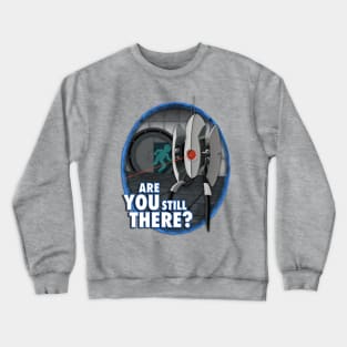 Are YOU Still There? Crewneck Sweatshirt